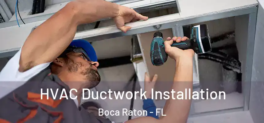 HVAC Ductwork Installation Boca Raton - FL