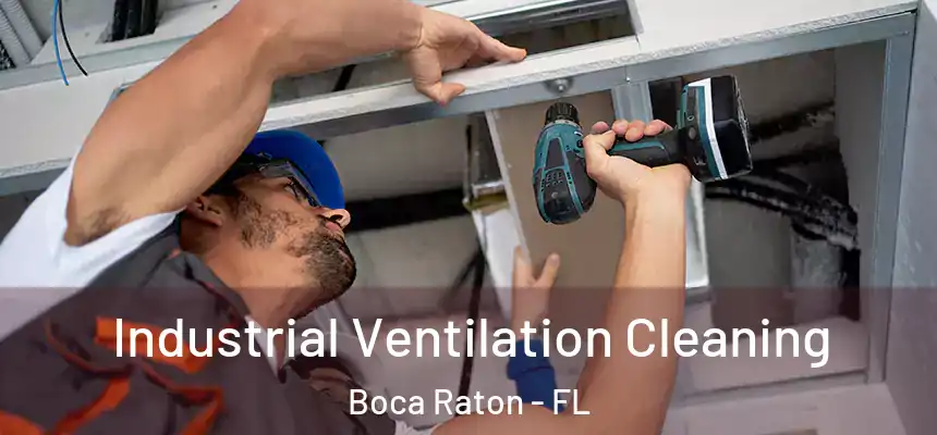 Industrial Ventilation Cleaning Boca Raton - FL